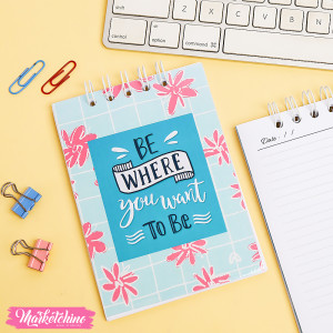 Mini Notebook - Be Where You Want (A6)